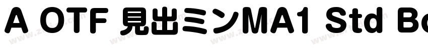 A OTF 見出ミンMA1 Std Bold字体转换